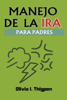 Manejo de la Ira Para Padres (Disciplina Positiva) (Spanish Edition) B0CJLB8KV7 Book Cover