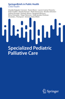 Specialized Pediatric Palliative Care (SpringerBriefs in Public Health) 303165451X Book Cover