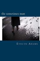 The Sometimes Man 1484887913 Book Cover