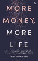 More Money, More Life: Every woman's guide to breaking free from money worries and funding your dreams 1836810318 Book Cover