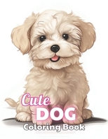 Cute Dog Coloring Book: 100+ High-quality Illustrations for All Fans B0CV1GLSCV Book Cover