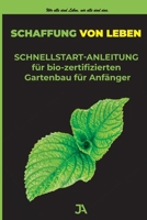 Schaffung von Leben: Schnellstart-Anleitung für bio-zertifizierten Gartenbau für Anfänger B0C2S59RTK Book Cover