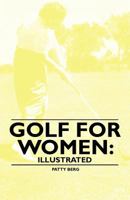 Golf for Women: Illustrated 1446522210 Book Cover