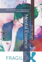Mental Essence: Because there is meaning in a mental difference... B08SH42YZ2 Book Cover