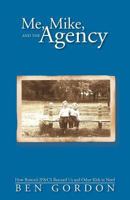 Me, Mike, and the Agency: How Boston's Jf&cs Rescued Us and Other Kids in Need 1475932634 Book Cover