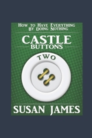Castles & Buttons (Book Two) How to Have Everything by Doing Nothing: Advanced Higher Mechanics B08W7SQCMW Book Cover