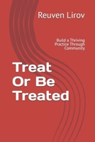 Treat Or Be Treated: Build a Thriving Practice Through Community, Not Marketing B0FMHV87RC Book Cover