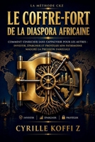 Le Coffre-Fort de la Diaspora Africaine: Comment s'enrichir sans s'appauvrir pour les autres: investir, épargner et protéger son patrimoine malgré la pression familiale (French Edition) B0GZ5QQ4Z1 Book Cover