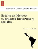 España en Mexico; cuestiones historicas y sociales. 1241778175 Book Cover