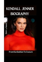 KENDALL JENNER: From Kardashian To Couture B0CQLYJXNB Book Cover