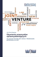 Ożywienie przemysłów uprzemysławiających: się poprzez formułę joint venture. Modelowanie partnerstwa win-win 6200543089 Book Cover