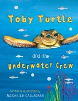Toby Turtle and the Underwater crew 0648093409 Book Cover