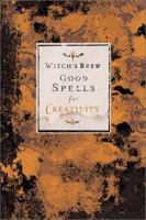 Witch's Brew: Good Spells for Creativity (Witch's Brew Good Spell) 0811834581 Book Cover