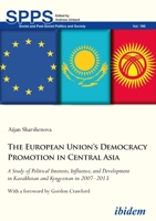 The European Union’s Democracy Promotion in Central Asia: A Study of Political Interests, Influence, and Development in Kazakhstan and Kyrgyzstan in ... 3838211510 Book Cover