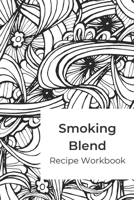 Smoking Blend Recipe Workbook: A blank recipe journal to record smokable herb blends B08YQR6D3R Book Cover