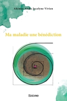 Ma maladie, une bénédiction (French Edition) 2414432764 Book Cover