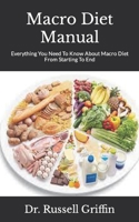 Macro Diet Manual: Everything You Need To Know About Macro Diet From Starting To End B09JY7VHYZ Book Cover