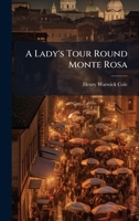 A Lady's Tour Round Monte Rosa 1023818221 Book Cover