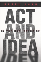 Act and Idea in the Nazi Genocide 0226468690 Book Cover