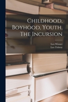 Childhood, Boyhood, Youth, The Incursion 1016204655 Book Cover
