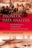 Phonetic Data Analysis: An Introduction to Fieldwork and Instrumental Techniques 0631232702 Book Cover
