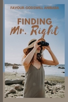FINDING MR. RIGHT: A Woman's Guide to Recognizing, Attracting and Keeping the Man of her Dreams B0BGZDVCJ4 Book Cover