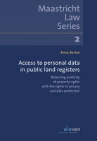 Access to Personal Data in Public Land Registers: Balancing Publicity of Property Rights with the Rights to Privacy and Data Protection 9462368414 Book Cover