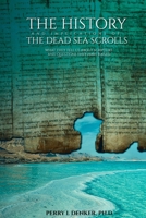 The History and Implications of the Dead Sea Scrolls: What They Tell Us About Scripture and Questions They Have Raised 0255658532 Book Cover