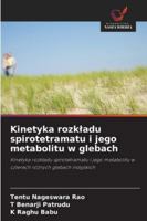 Kinetyka rozkladu spirotetramatu i jego metabolitu w glebach (Polish Edition) 6208495393 Book Cover