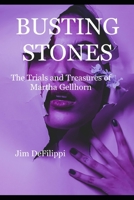 BUSTING STONES: The Trials and Treasures of Martha Gellhorn B0CHD4MRM6 Book Cover