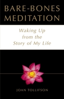 Bare-Bones Meditation: Waking Up from the Story of My Life 0517887924 Book Cover