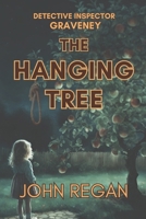 The Hanging Tree: Even the darkest secrets deserve an audience 1986051447 Book Cover