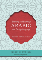 Teaching and Learning Arabic as a Foreign Language: A Guide for Teachers 1589016572 Book Cover