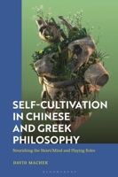 Self-Cultivation in Early China and Greco-Roman Antiquity: Nourishing the Heart and Mind 1350267147 Book Cover