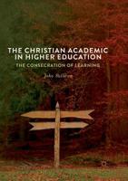The Christian Academic in Higher Education: The Consecration of Learning 3319696289 Book Cover