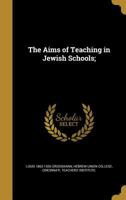 The Aims of Teaching in Jewish Schools; 1360155325 Book Cover