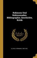 Robinson Und Robinsonaden. Bibliographie, Geschichte, Kritik 3743682281 Book Cover