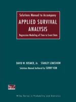 Solutions Manual to Accompany Applied Survival Analysis: Regression Modeling of Time to Event Data 0471249793 Book Cover