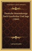 Deutsche Stammkönige Nach Geschichte Und Sage: Ein Neue Versuch in Alter Weise. [Langobarden] 1147906386 Book Cover