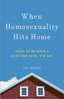 When Homosexuality Hits Home: What to Do When a Loved One Says They're Gay 0736912010 Book Cover