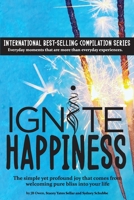 Ignite Happiness: The Simple Yet Profound Joy that Comes from Welcoming Bliss into Your Life 1792341717 Book Cover