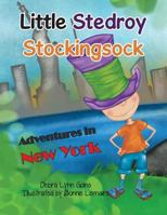 Little Stedroy Stockingsock: Adventures in New York 1546206264 Book Cover