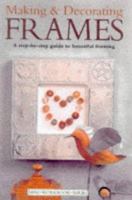 Making and Decorating Frames 1853916498 Book Cover