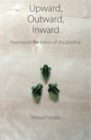 Upward, Outward, Inward 095659431X Book Cover