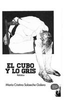 El Cubo y lo Gris: Relatos 1549728466 Book Cover