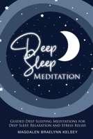 Deep Sleep Meditation: Guided Deep Sleeping Meditations for Deep Sleep, Relaxation and Stress Relief. 1513670662 Book Cover