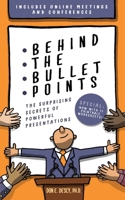 Behind The Bullet Points: The Surprising Secrets Of Powerful Presentations 0999482904 Book Cover