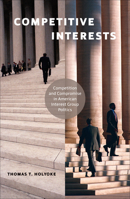 Competitive Interests: Competition and Compromise in American Interest Group Politics 158901779X Book Cover