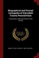 Biographical and Portrait Cyclopedia of Schuylkill County Pennsylvania: Comprising a Historical Sketch of the County 1016609043 Book Cover