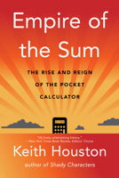 Empire of the Sum: The Rise and Reign of the Pocket Calculator 0393882144 Book Cover